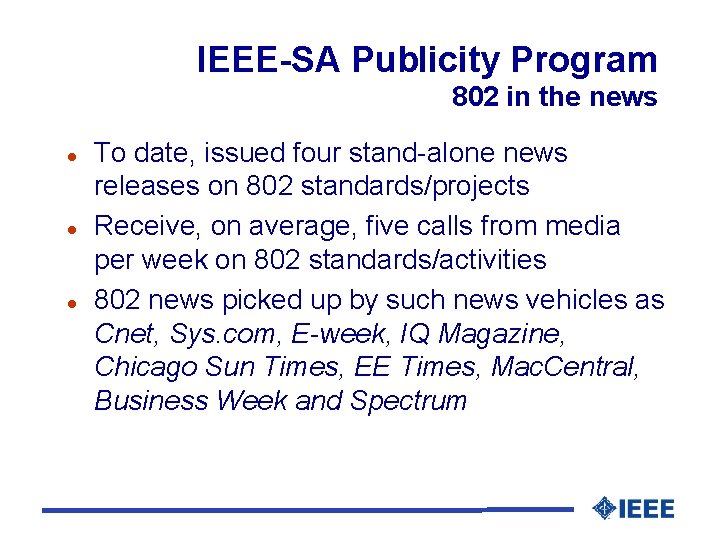 IEEE-SA Publicity Program 802 in the news To date, issued four stand-alone news releases