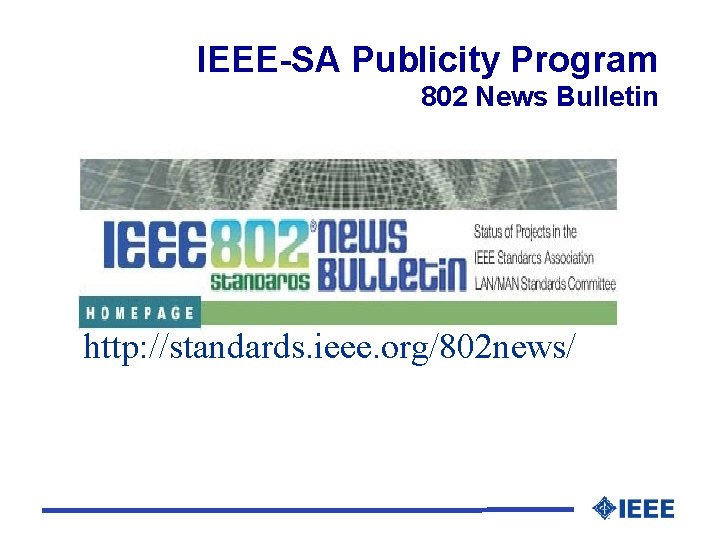 IEEE-SA Publicity Program 802 News Bulletin http: //standards. ieee. org/802 news/ 
