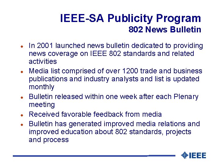 IEEE-SA Publicity Program 802 News Bulletin In 2001 launched news bulletin dedicated to providing