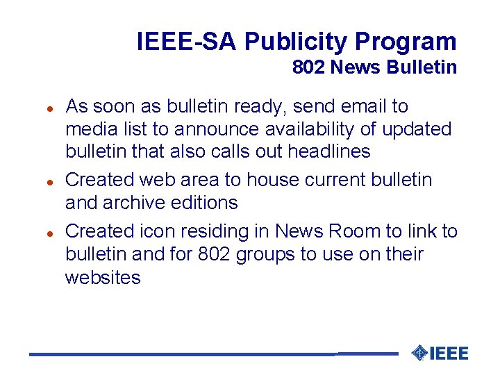 IEEE-SA Publicity Program 802 News Bulletin As soon as bulletin ready, send email to