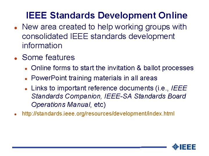 IEEE Standards Development Online New area created to help working groups with consolidated IEEE