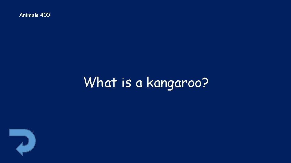 Animals 400 What is a kangaroo? 