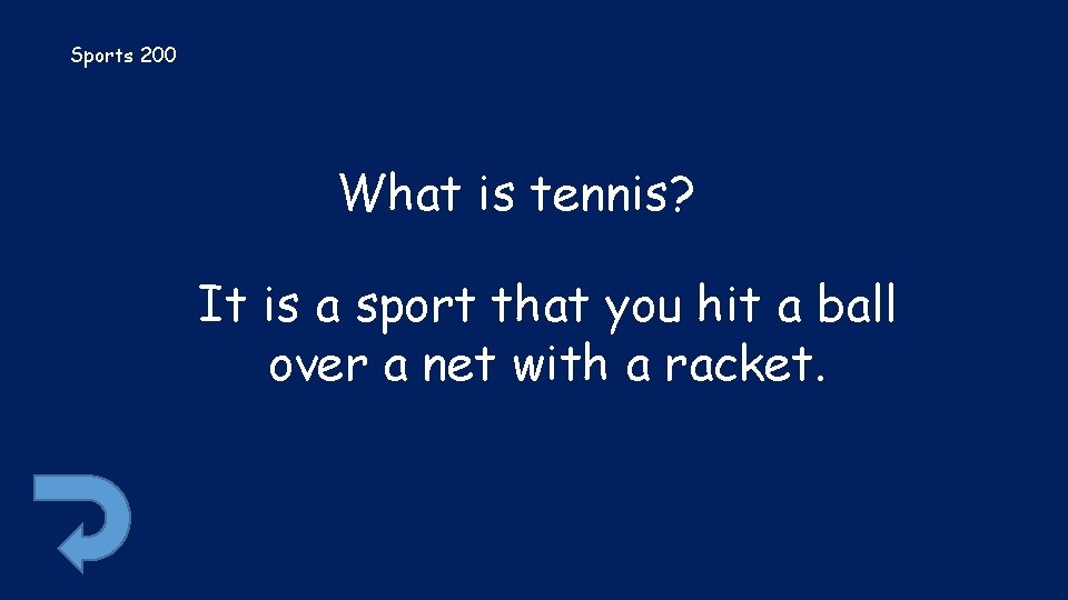 Sports 200 What is tennis? It is a sport that you hit a ball