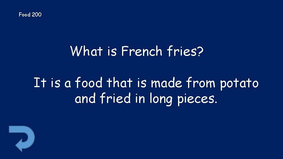 Food 200 What is French fries? It is a food that is made from