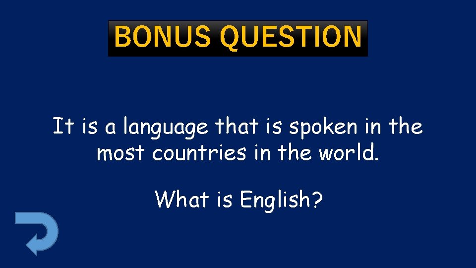 BONUS QUESTION It is a language that is spoken in the most countries in