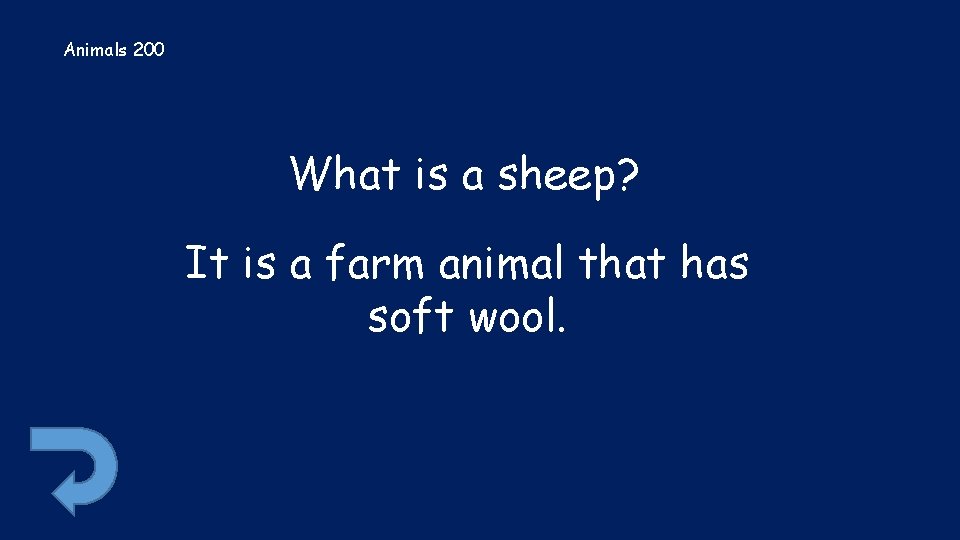 Animals 200 What is a sheep? It is a farm animal that has soft