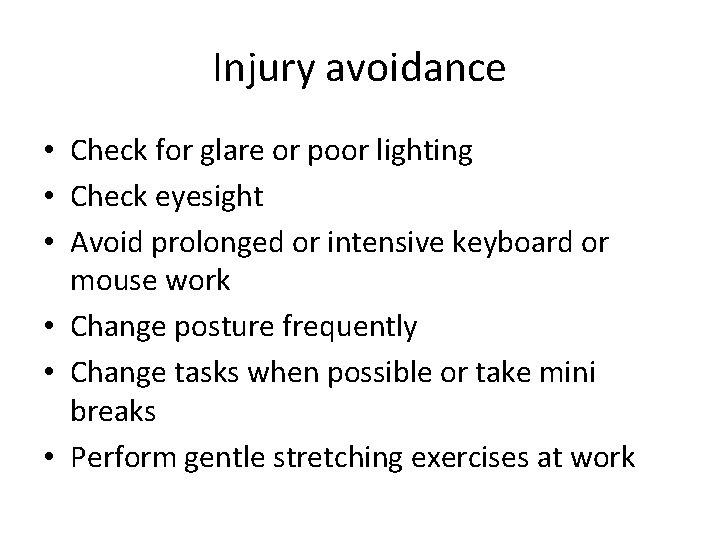 Injury avoidance • Check for glare or poor lighting • Check eyesight • Avoid