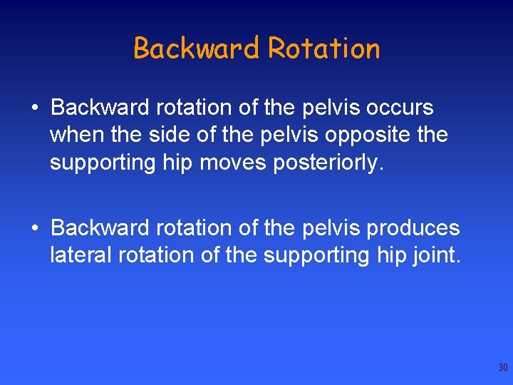 Backward Rotation • Backward rotation of the pelvis occurs when the side of the