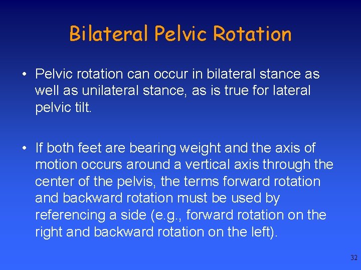Bilateral Pelvic Rotation • Pelvic rotation can occur in bilateral stance as well as