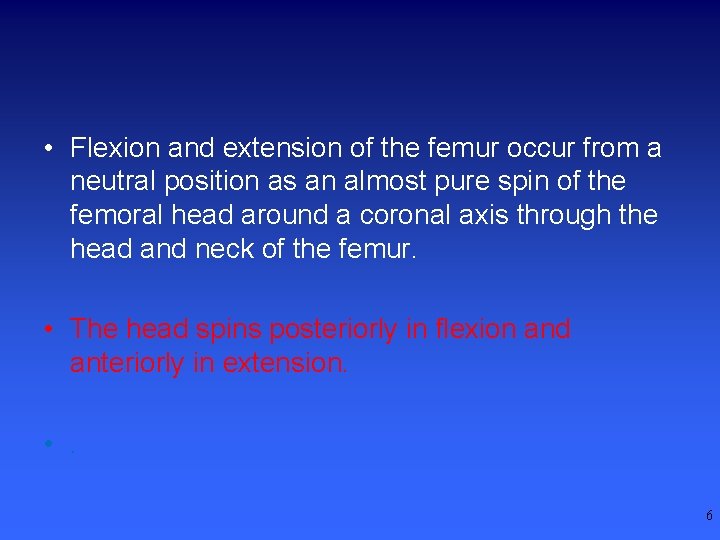  • Flexion and extension of the femur occur from a neutral position as