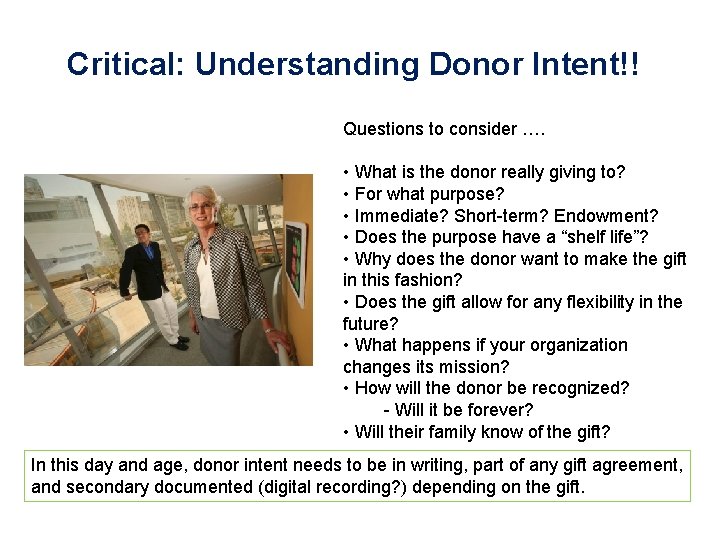 Critical: Understanding Donor Intent!! Questions to consider …. • What is the donor really