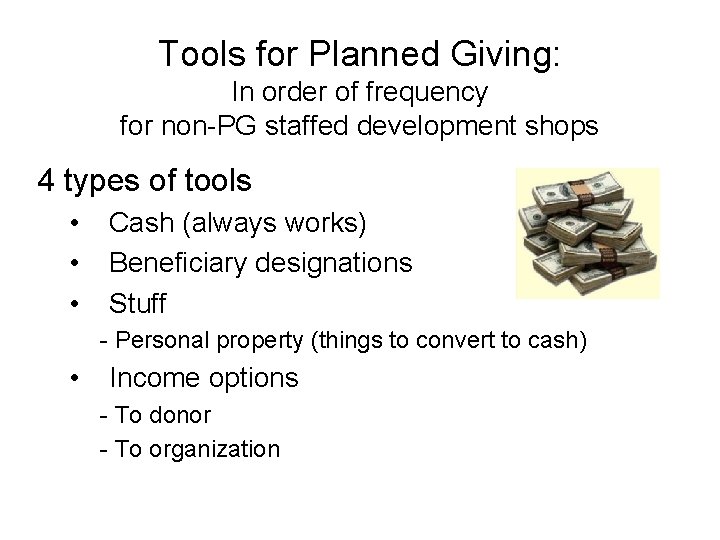 Tools for Planned Giving: In order of frequency for non-PG staffed development shops 4