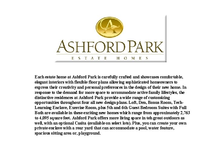 Each estate home at Ashford Park is carefully crafted and showcases comfortable, elegant interiors