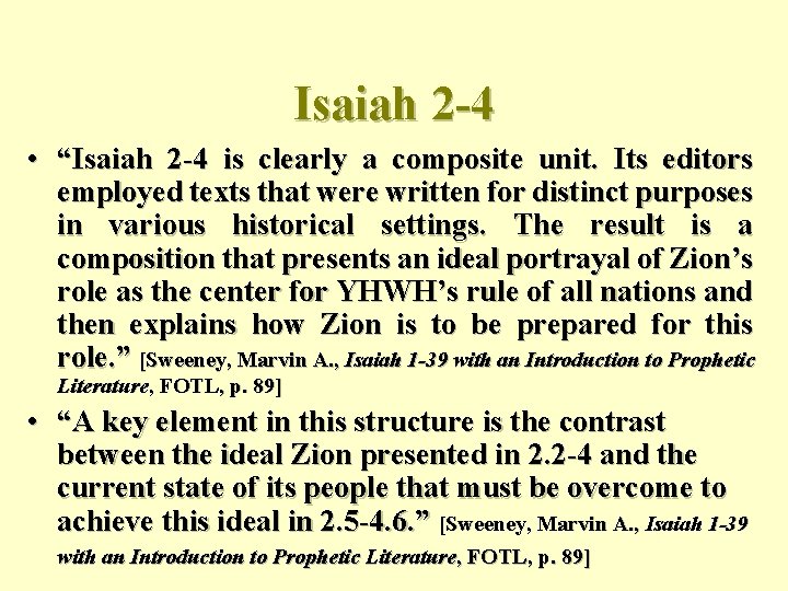 Isaiah 2 -4 • “Isaiah 2 -4 is clearly a composite unit. Its editors