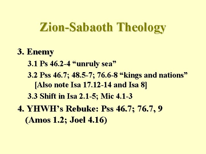 Zion-Sabaoth Theology 3. Enemy 3. 1 Ps 46. 2 -4 “unruly sea” 3. 2