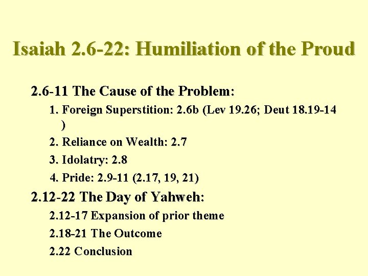 Isaiah 2. 6 -22: Humiliation of the Proud 2. 6 -11 The Cause of