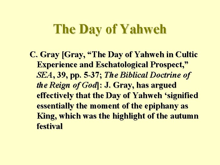 The Day of Yahweh C. Gray [Gray, “The Day of Yahweh in Cultic Experience