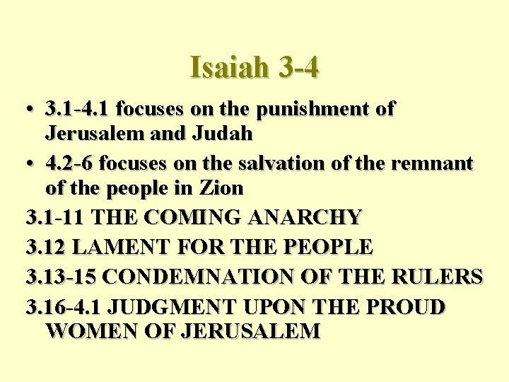 Isaiah 3 -4 • 3. 1 -4. 1 focuses on the punishment of Jerusalem