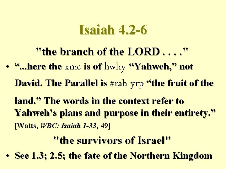 Isaiah 4. 2 -6 "the branch of the LORD. . " • “. .