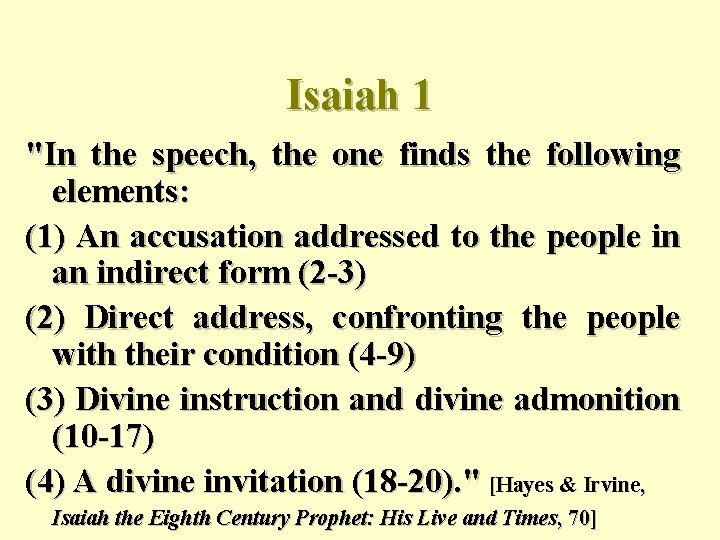 Isaiah 1 "In the speech, the one finds the following elements: (1) An accusation