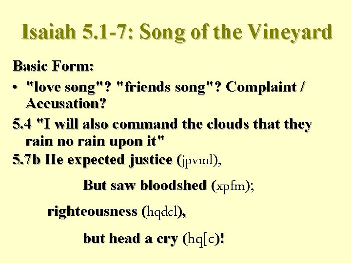 Isaiah 5. 1 -7: Song of the Vineyard Basic Form: • "love song"? "friends
