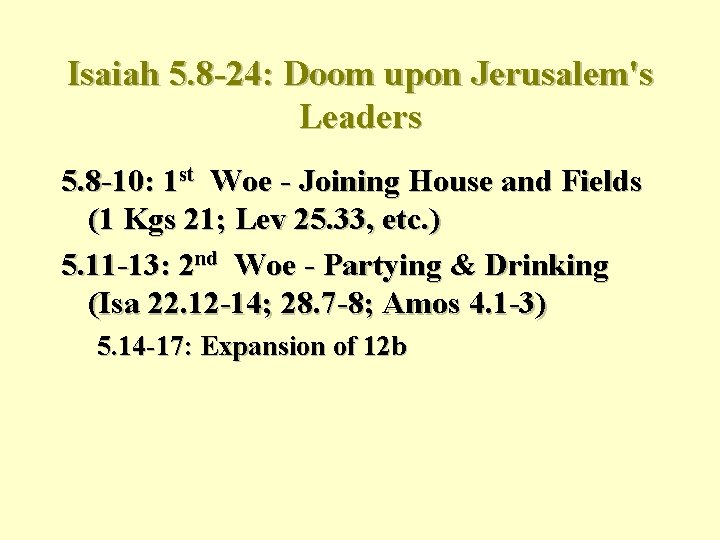 Isaiah 5. 8 -24: Doom upon Jerusalem's Leaders 5. 8 -10: 1 st Woe