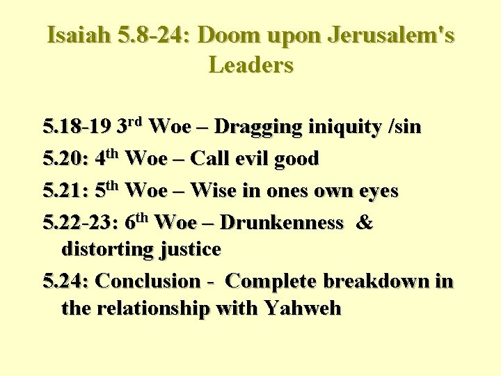 Isaiah 5. 8 -24: Doom upon Jerusalem's Leaders 5. 18 -19 3 rd Woe