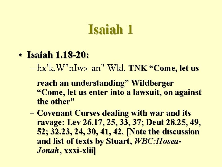 Isaiah 1 • Isaiah 1. 18 -20: – hx'k. W"n. Iw> an"-Wkl. TNK “Come,