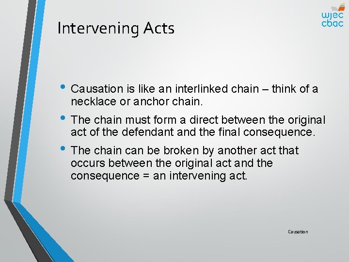 Intervening Acts • Causation is like an interlinked chain – think of a necklace