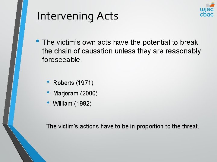 Intervening Acts • The victim’s own acts have the potential to break the chain