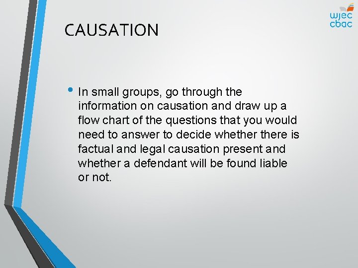 CAUSATION • In small groups, go through the information on causation and draw up