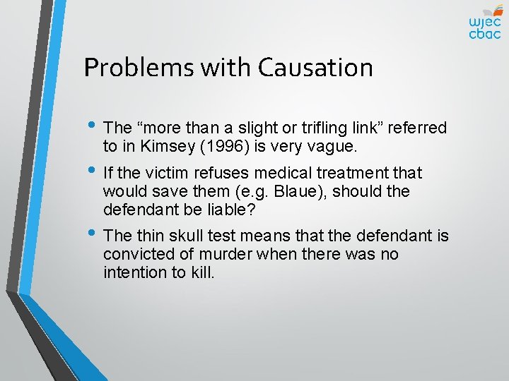 Problems with Causation • The “more than a slight or trifling link” referred to