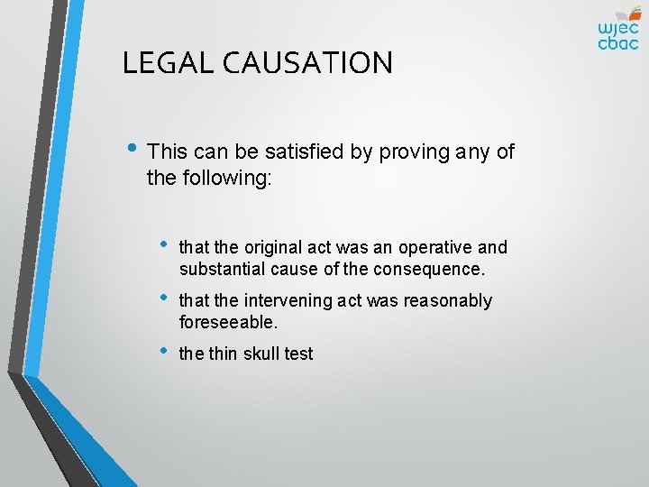 LEGAL CAUSATION • This can be satisfied by proving any of the following: •