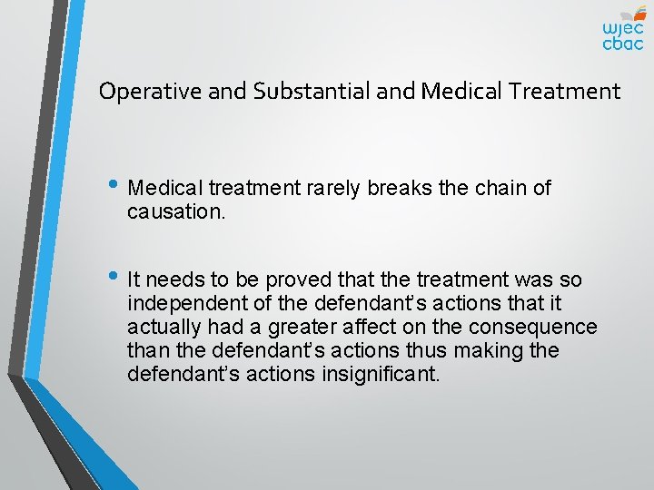 Operative and Substantial and Medical Treatment • Medical treatment rarely breaks the chain of