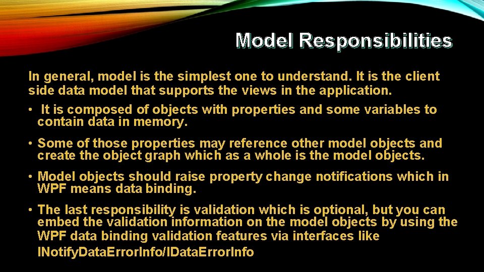Model Responsibilities In general, model is the simplest one to understand. It is the
