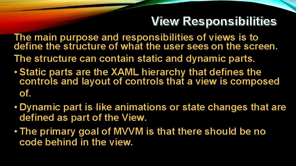 View Responsibilities The main purpose and responsibilities of views is to define the structure