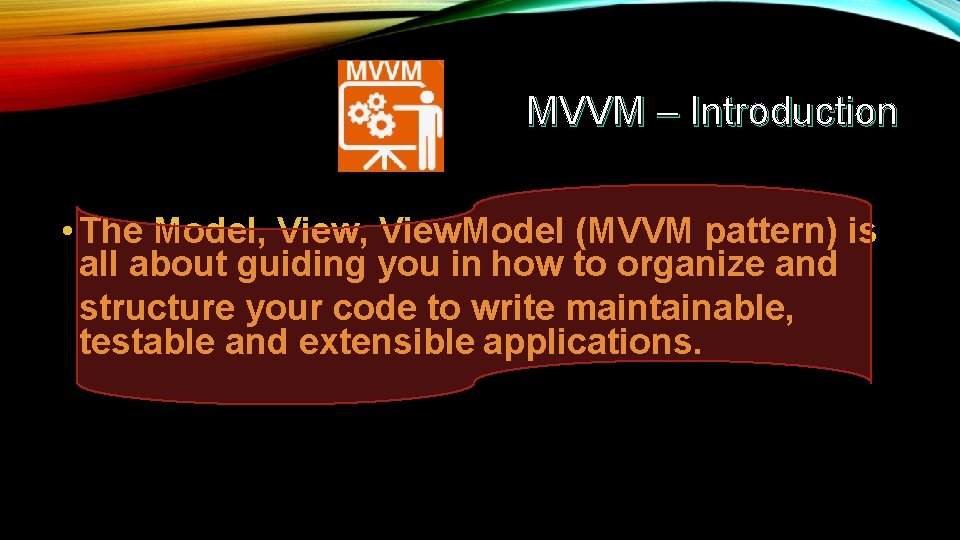 MVVM – Introduction • The Model, View. Model (MVVM pattern) is all about guiding
