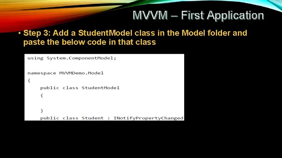 MVVM – First Application • Step 3: Add a Student. Model class in the