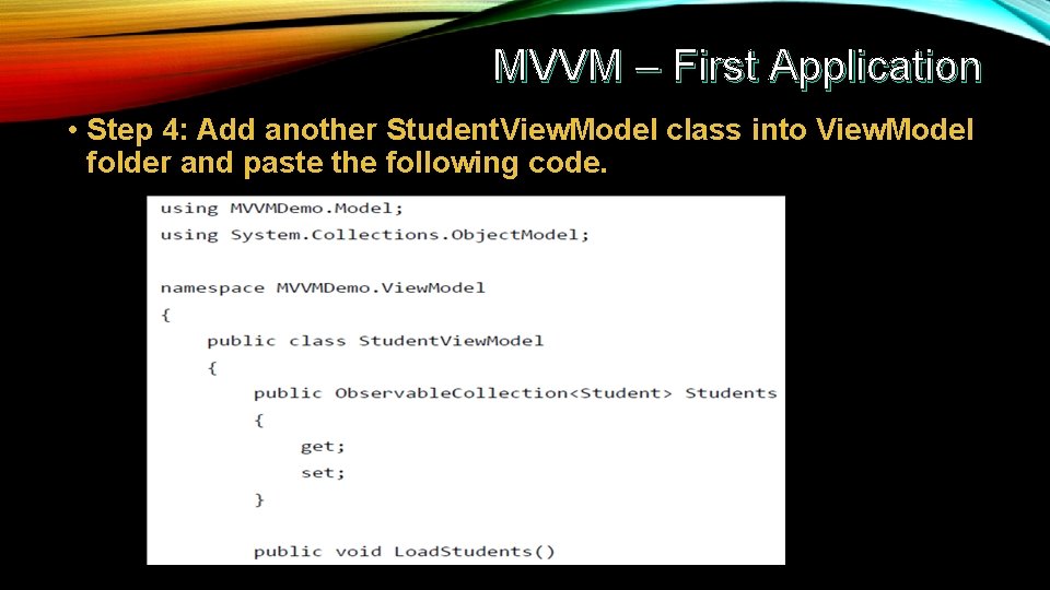 MVVM – First Application • Step 4: Add another Student. View. Model class into