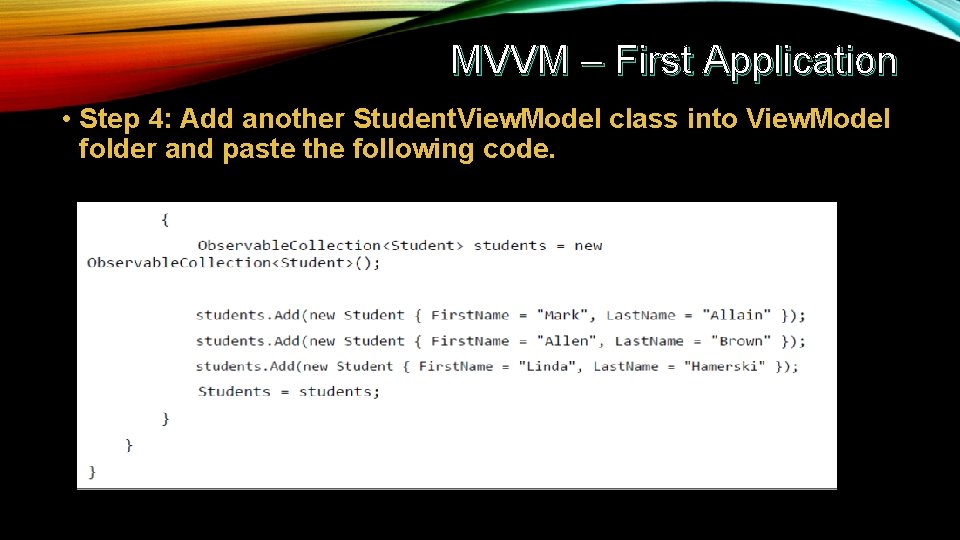 MVVM – First Application • Step 4: Add another Student. View. Model class into