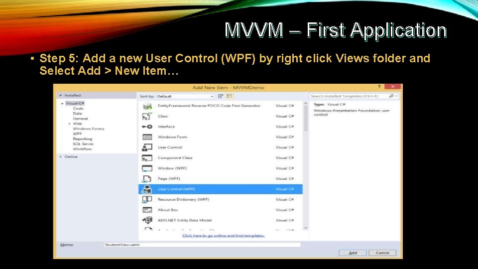 MVVM – First Application • Step 5: Add a new User Control (WPF) by