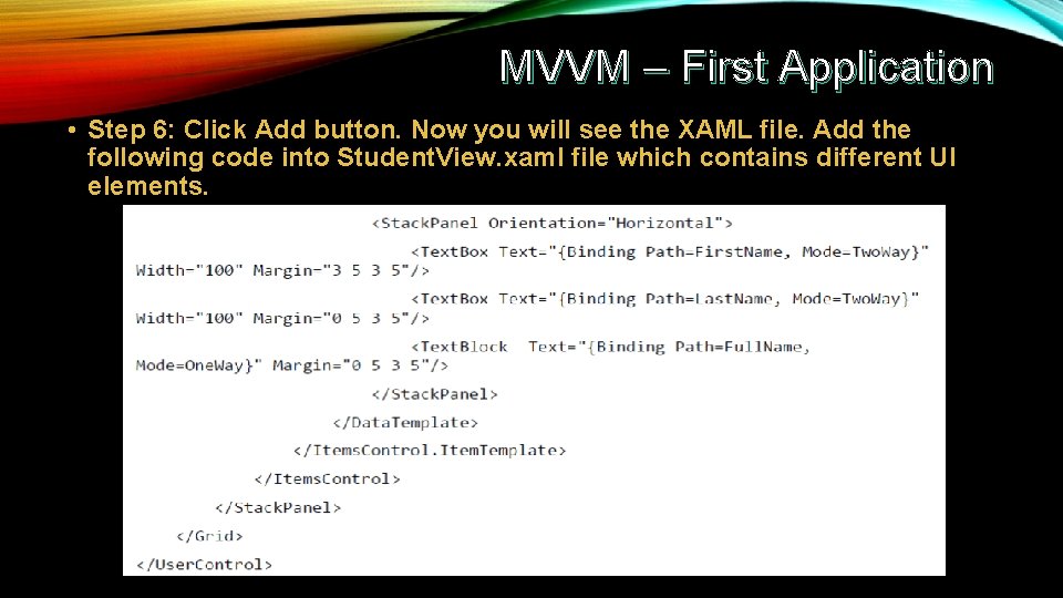 MVVM – First Application • Step 6: Click Add button. Now you will see