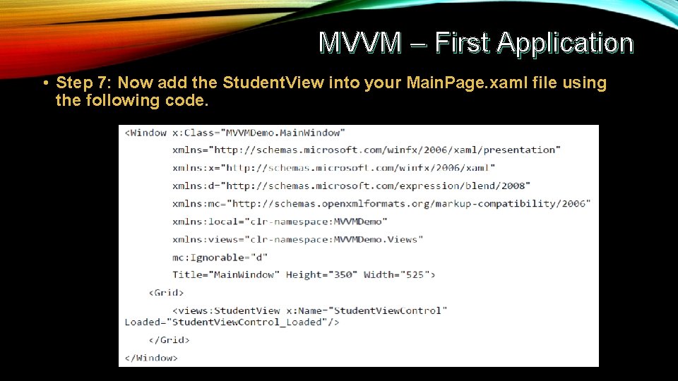 MVVM – First Application • Step 7: Now add the Student. View into your