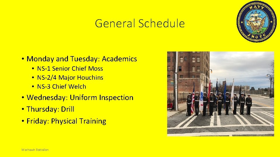 General Schedule • Monday and Tuesday: Academics • NS-1 Senior Chief Moss • NS-2/4