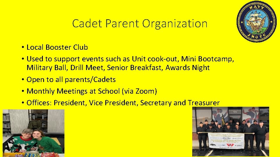 Cadet Parent Organization • Local Booster Club • Used to support events such as