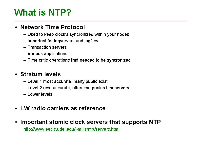 What is NTP? • Network Time Protocol – – – Used to keep clock’s