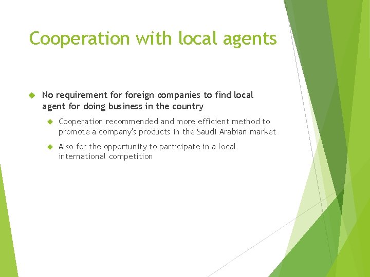 Cooperation with local agents No requirement foreign companies to find local agent for doing