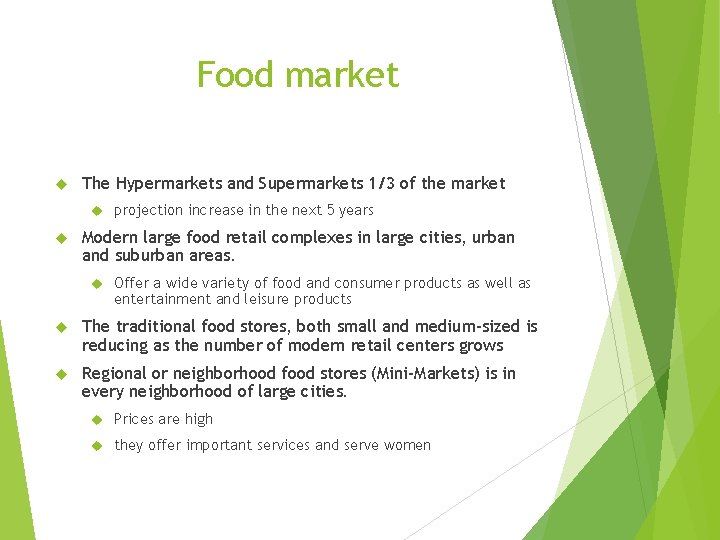 Food market The Hypermarkets and Supermarkets 1/3 of the market projection increase in the
