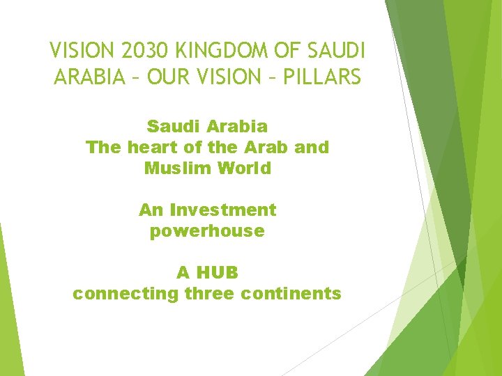 VISION 2030 KINGDOM OF SAUDI ARABIA – OUR VISION – PILLARS Saudi Arabia The