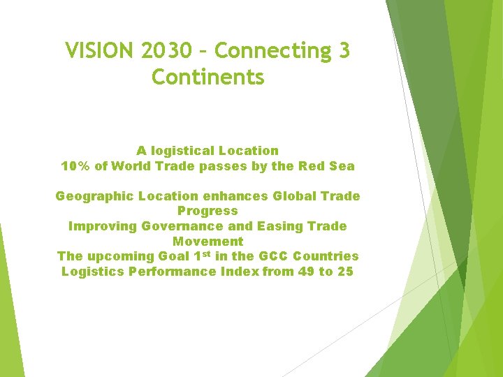 VISION 2030 – Connecting 3 Continents A logistical Location 10% of World Trade passes